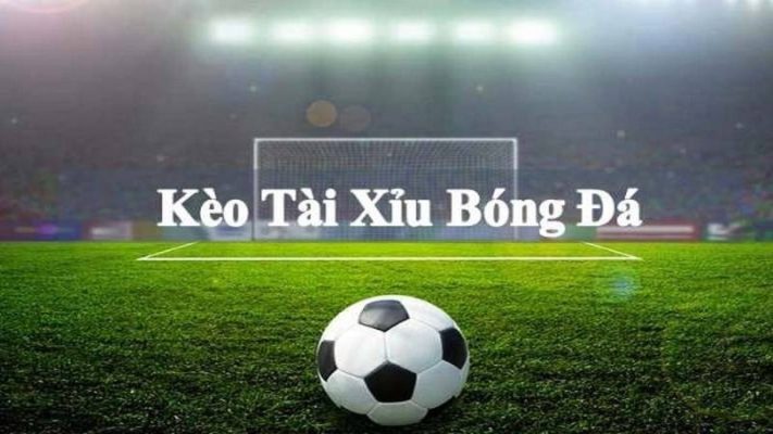 Chơi kèo tài xỉu dựa trên tổng số bàn thắng